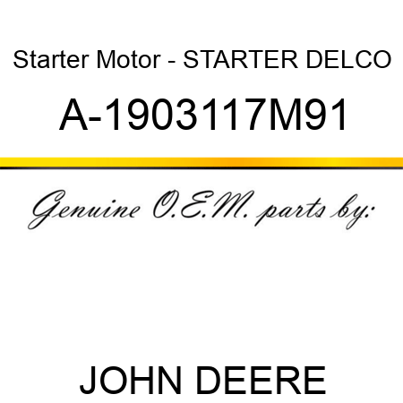 Starter Motor - STARTER, DELCO A-1903117M91