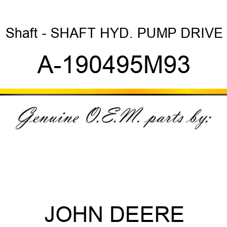 Shaft - SHAFT, HYD. PUMP DRIVE A-190495M93