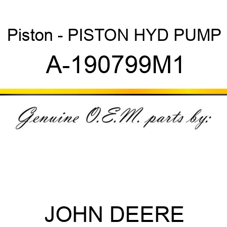 Piston - PISTON, HYD PUMP A-190799M1