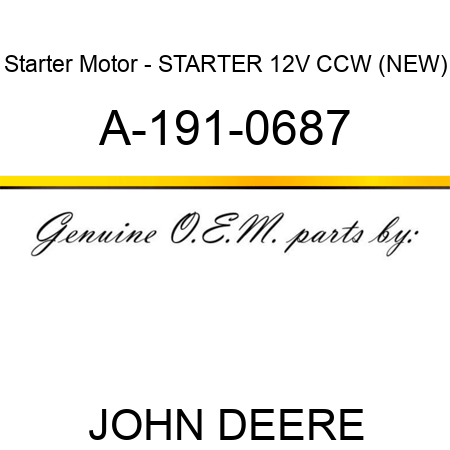 Starter Motor - STARTER, 12V, CCW, (NEW) A-191-0687