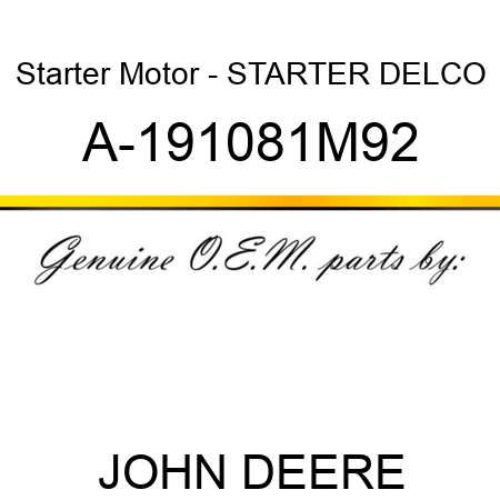 Starter Motor - STARTER, DELCO A-191081M92