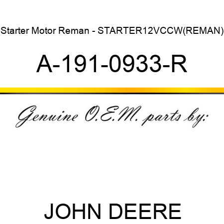 Starter Motor Reman - STARTER,12V,CCW,(REMAN) A-191-0933-R