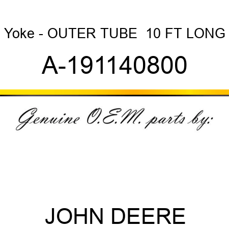 Yoke - OUTER TUBE  10 FT LONG A-191140800