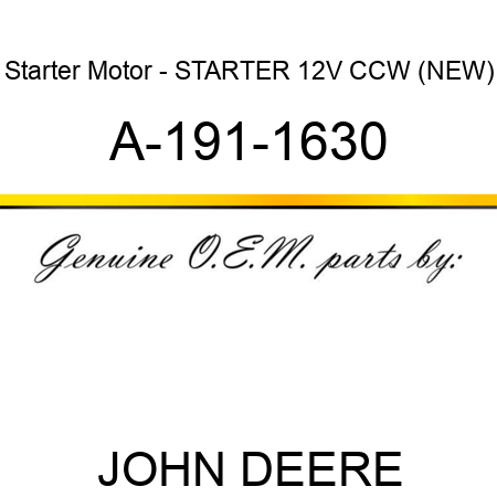 Starter Motor - STARTER, 12V, CCW, (NEW) A-191-1630