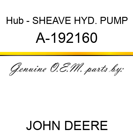 Hub - SHEAVE, HYD. PUMP A-192160