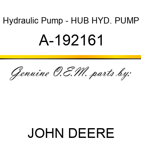 Hydraulic Pump - HUB, HYD. PUMP A-192161
