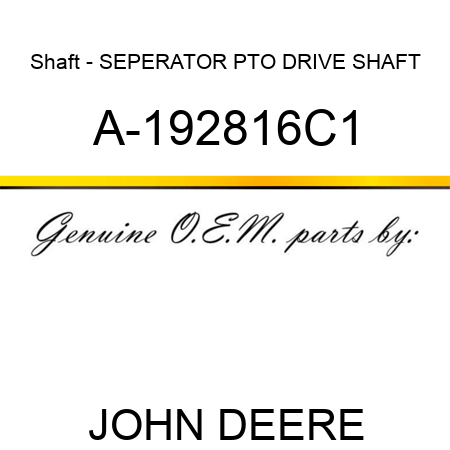 Shaft - SEPERATOR PTO DRIVE SHAFT A-192816C1
