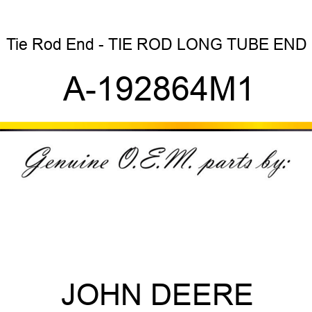 Tie Rod End - TIE ROD, LONG TUBE END A-192864M1