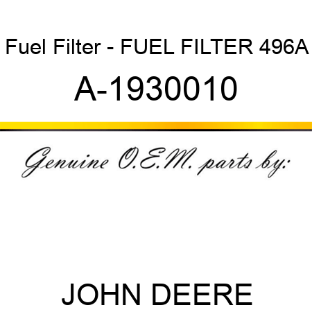 Fuel Filter - FUEL FILTER 496A A-1930010