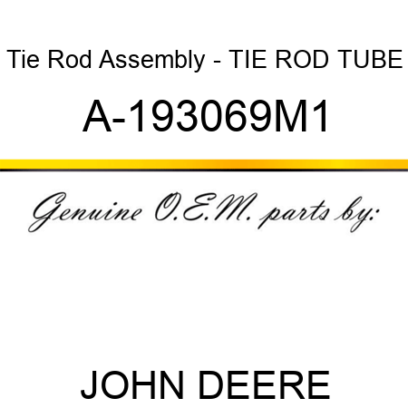 Tie Rod Assembly - TIE ROD TUBE A-193069M1
