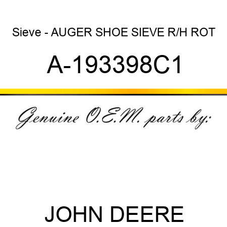 Sieve - AUGER, SHOE SIEVE R/H ROT A-193398C1