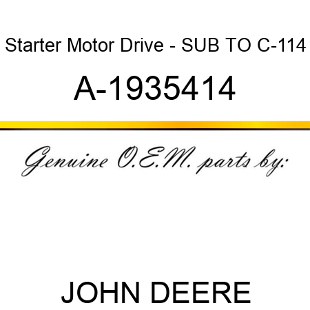 Starter Motor Drive - SUB TO C-114 A-1935414