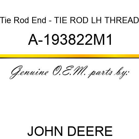 Tie Rod End - TIE ROD, LH THREAD A-193822M1