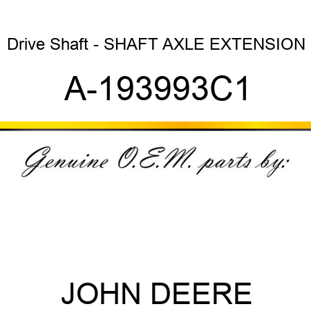 Drive Shaft - SHAFT, AXLE EXTENSION A-193993C1