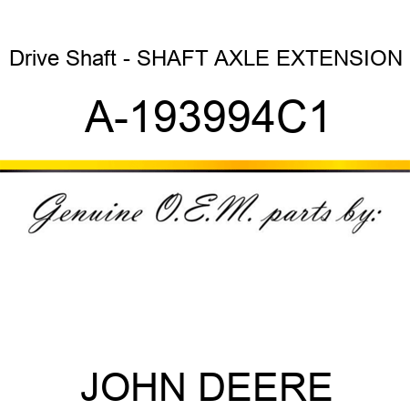 Drive Shaft - SHAFT, AXLE EXTENSION A-193994C1