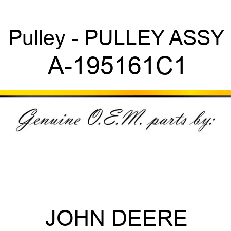 Pulley - PULLEY ASSY A-195161C1