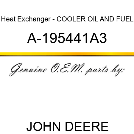 Heat Exchanger - COOLER, OIL AND FUEL A-195441A3