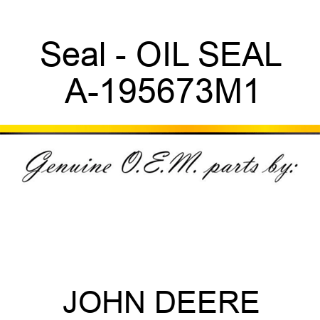 Seal - OIL SEAL A-195673M1