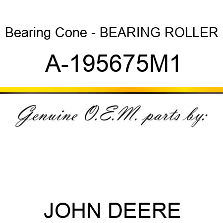 Bearing Cone - BEARING, ROLLER A-195675M1