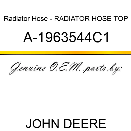 Radiator Hose - RADIATOR HOSE, TOP A-1963544C1