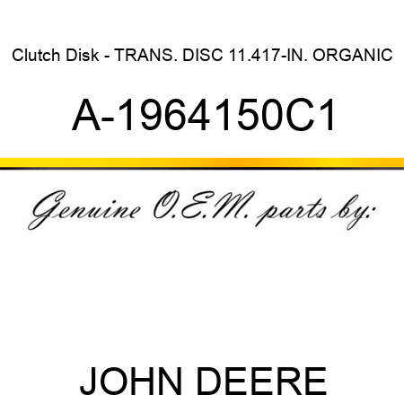 Clutch Disk - TRANS. DISC, 11.417-IN. ORGANIC A-1964150C1