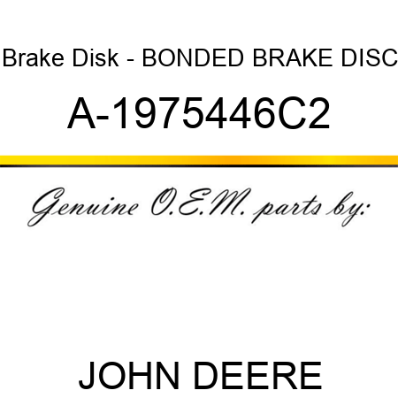 Brake Disk - BONDED BRAKE DISC A-1975446C2