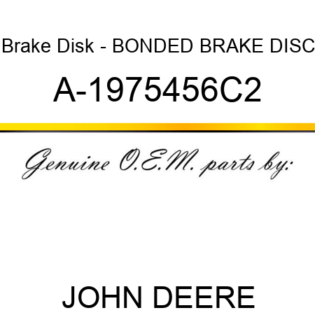 Brake Disk - BONDED BRAKE DISC A-1975456C2