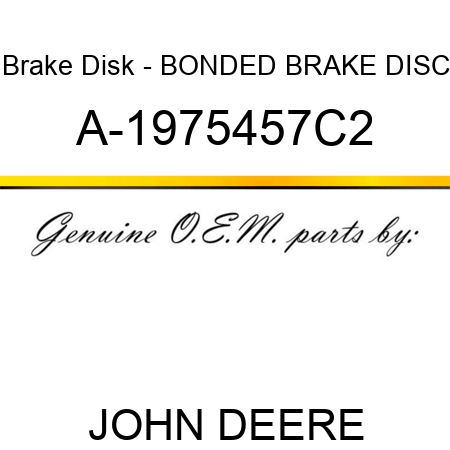 Brake Disk - BONDED BRAKE DISC A-1975457C2