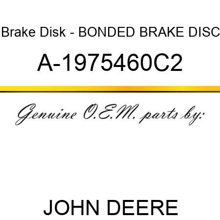 Brake Disk - BONDED BRAKE DISC A-1975460C2