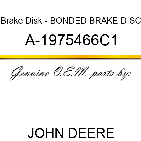 Brake Disk - BONDED BRAKE DISC A-1975466C1