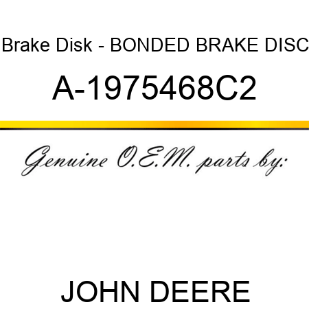 Brake Disk - BONDED BRAKE DISC A-1975468C2