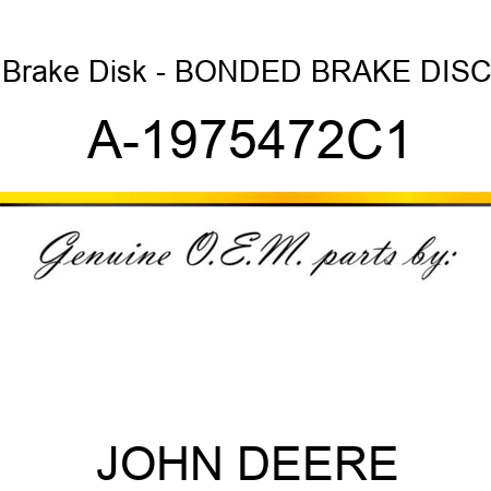 Brake Disk - BONDED BRAKE DISC A-1975472C1