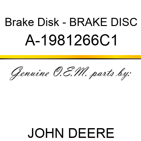 Brake Disk - BRAKE DISC A-1981266C1
