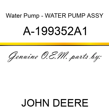 Water Pump - WATER PUMP ASSY A-199352A1