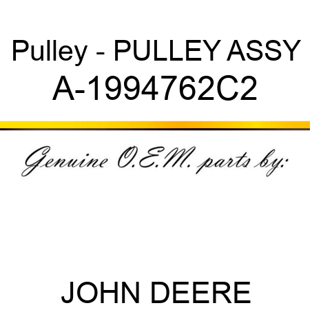 Pulley - PULLEY ASSY A-1994762C2