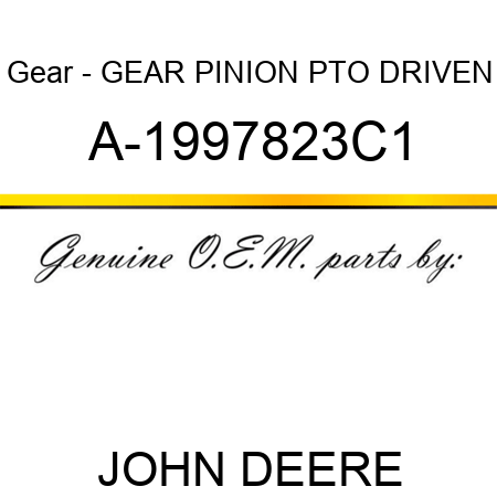 Gear - GEAR, PINION PTO DRIVEN A-1997823C1