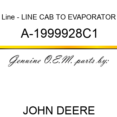 Line - LINE, CAB TO EVAPORATOR A-1999928C1