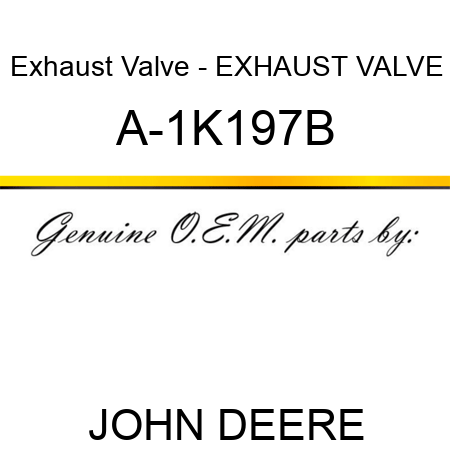 Exhaust Valve - EXHAUST VALVE A-1K197B