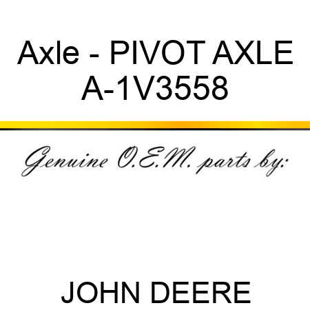 Axle - PIVOT AXLE A-1V3558
