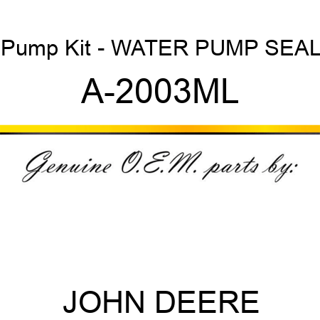 Pump Kit - WATER PUMP SEAL A-2003ML