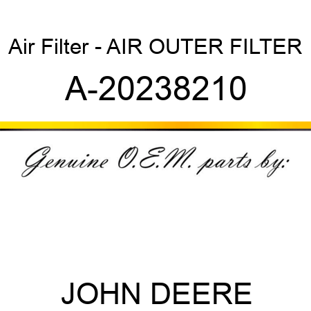 Air Filter - AIR OUTER FILTER A-20238210