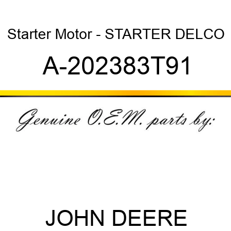 Starter Motor - STARTER, DELCO A-202383T91