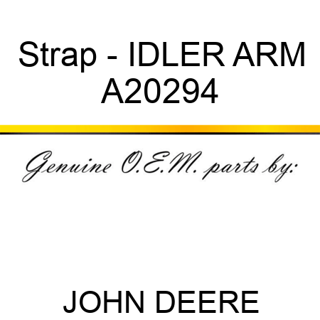 Strap - IDLER ARM A20294