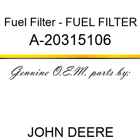 Fuel Filter - FUEL FILTER A-20315106