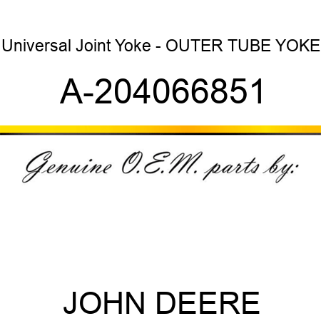 Universal Joint Yoke - OUTER TUBE YOKE A-204066851