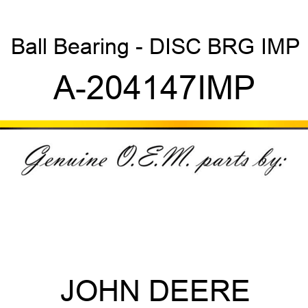 Ball Bearing - DISC BRG IMP A-204147IMP
