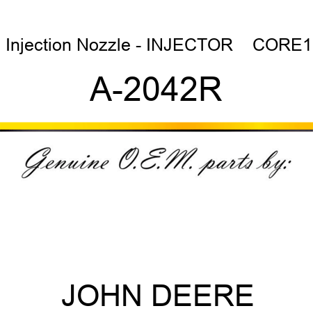 Injection Nozzle - INJECTOR    CORE1 A-2042R