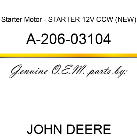 Starter Motor - STARTER, 12V, CCW, (NEW) A-206-03104