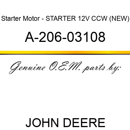 Starter Motor - STARTER, 12V, CCW, (NEW) A-206-03108