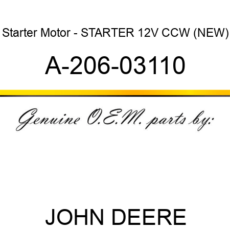 Starter Motor - STARTER, 12V, CCW, (NEW) A-206-03110